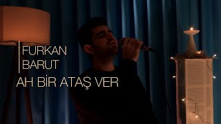 Furkan Barut Ah Bir Ataş Ver Cover