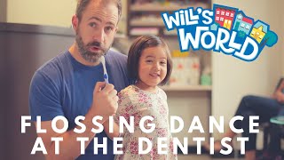 Will's World - FLOSSING DANCE at the Dentist