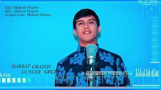 Maksat Orazow. Gecdi Gozel Gunlerimiz