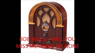 Watch Bob Wills Will You Miss Me When Im Gone video