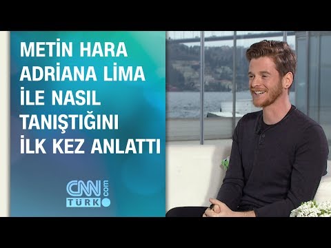 Metin Hara, Adriana Lima ile nasıl tanıştığını ilk kez anlattı