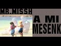 MR.MISSH-A MI MESÉNK