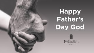 Happy Father's Day God Sun AM 6 19 22 Pastor Bob Gray II