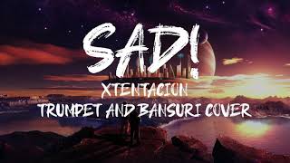 Sad - Xtentatacion Bansuri Indian Flute And Trumpet Cover