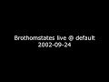 brothomstates live @ default - high quality version