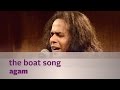 The Boat Song - Agam - Music Mojo - Kappa TV