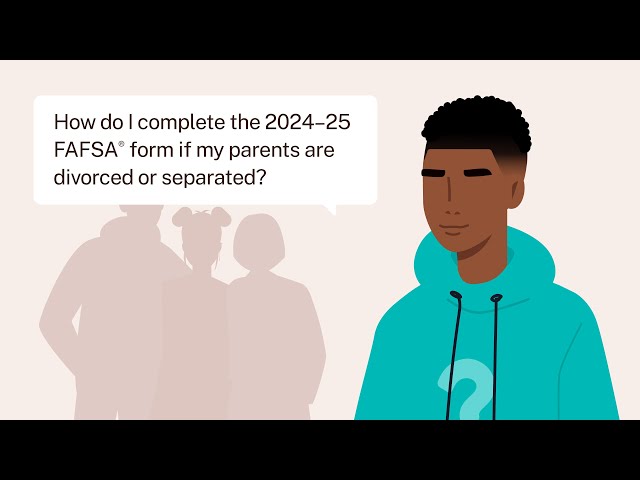 如果我的父母离婚或分居，我如何填写2024-25年FAFSA®表格?