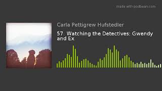 57: Watching the Detectives: Gwendy and Ex