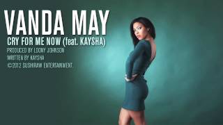 Watch Vanda May Cry For Me Now feat Kaysha video