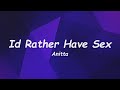 Anitta - Id Rather Have Sex (Lyrics) 🎵