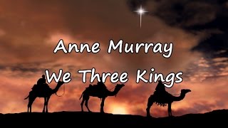 Watch Anne Murray We Three Kings video