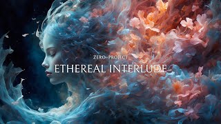 Zero-Project - Ethereal Interlude 2024 Version