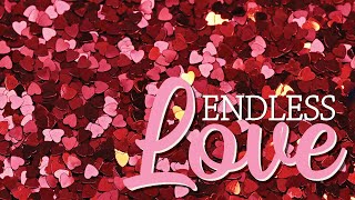 "Endless Love" | February 09, 2020