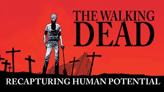 The Walking Dead & Recapturing Human Potential (Understanding Comics No. 1)