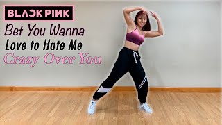 BLACKPINK Dance Workout Bet You Wanna, Love to Hate Me, & Crazy Over You