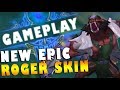 NEW EPIC ROGER SKIN GAMEPLAY BEST SKIN EVER!