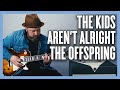 The Offspring The Kids Aren't Alright Guitar Lesson + Tutorial