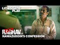 Nawazuddin's Confession | Raman Raghav 2.0 | Nawazuddin Siddiqui | Vicky Kaushal | @lionsgateplay