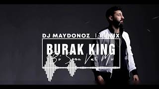 Burak King - Bi Sonu Var Mı (DJ Maydonoz - Remix)