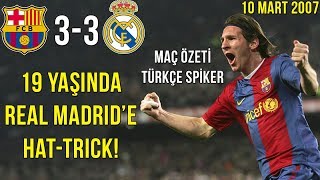 TARİHTE BUGÜN | Barcelona 3-3 Real Madrid | Messi Hattrick | Türkçe Özet | 2007 