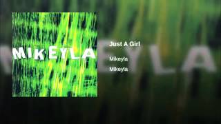 Watch Mikeyla Just A Girl video