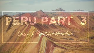 CUSCO AND RAINBOW MOUNTAIN PERU PART 3 SHORT AND SWEET