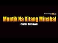 Muntik Na Kitang Minahal - Carol Banawa (KARAOKE)