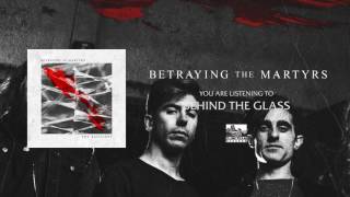 Watch Betraying The Martyrs Behind The Glass video