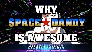 Why it's Awesome - Space Dandy