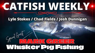 Catfish Weekly 441 With Guest Mark Greer With Whisker Pig Fishing