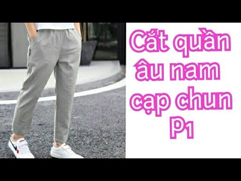 97.P1.Dạy cắt may Quần âu nam cạp chun/ Cách thiết kế và công thức cơ bản quần âu nam
