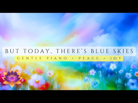 Song #45 - But today, there's blue skies, Piano music by Paul Collier, Flower video by ScenicVideos