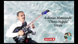 Rehman Memmedli Gitara YENİ 2024 - Olsem bagisla (Emin Sabitoglu)