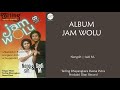 [Full] Album Jam Wolu | Nengsih | Sadi M. | Bhayangkara Putra Buana