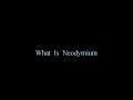 What  Is  Neodymium