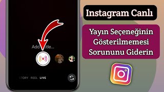 Instagram Canlı Yayın Seçeneği Gösterilmeme Sorunu Nasıl Düzeltilir