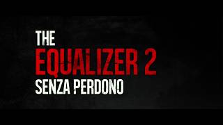 The Equalizer 2: Senza Perdono - Trailer Italiano Ufficiale The Equalizer 2: Senza Perdono - Trailer Italiano Ufficiale