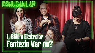 Fantezin var mı? - Konuşanlar 1. Bölüm | Ekstralar