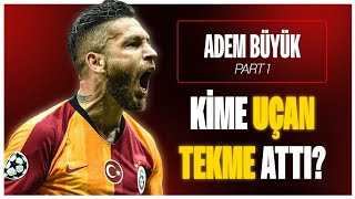 Adem Büyük Beşiktaşta Kim Tarafından Tehdi̇t Edildi? Kime Uçan Tekme Attı?