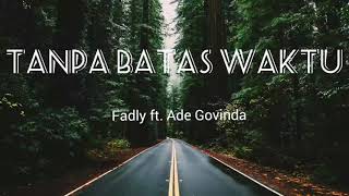 Download lagu Ade Govinda ft. Fadly - Tanpa Batas Waktu (lirik lagu) | OST. Ikatan Cinta | lagu rindu