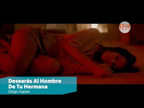 DESEARAS AL HOMBRE DE TU HERMANA (2017) - Diego Kaplan / +18 // #CineArgentino