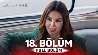Aldatmak 18. Bölüm
