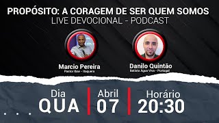 Live Devocional - Podcast | Propósito e coragem pra ser quem somos | 07.04.2021