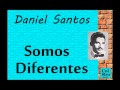 Daniel Santos: Somos Diferentes.
