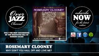 Watch Rosemary Clooney Why Dont You Haul Off And Love Me video
