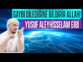 Gaybı dilediğine bildirir Allah! Yusuf aleyhisselam gibi / Kerem Önder