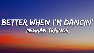 Meghan Trainor - Better When I'm Dancin' (Lyrics)