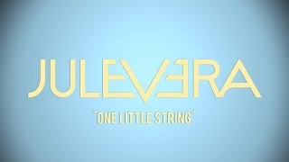 Watch Jule Vera One Little String video