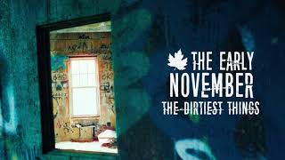 The Early November The Dirtiest Things