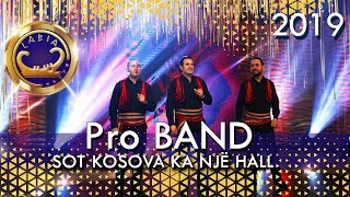 Pro Band - Sot Kosova Ka Nje Hall Gezuar 2019